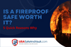 Is A Fireproof Safe Worth It | 5 Quick Reasons Why