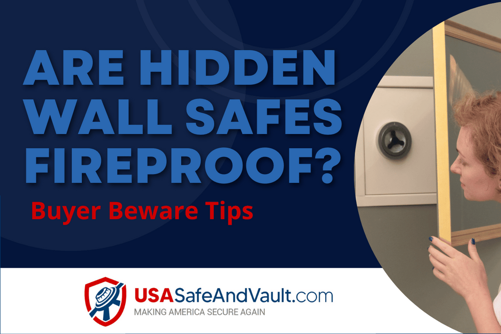Are Hidden Wall Safes Fireproof | Buyer Beware Tips