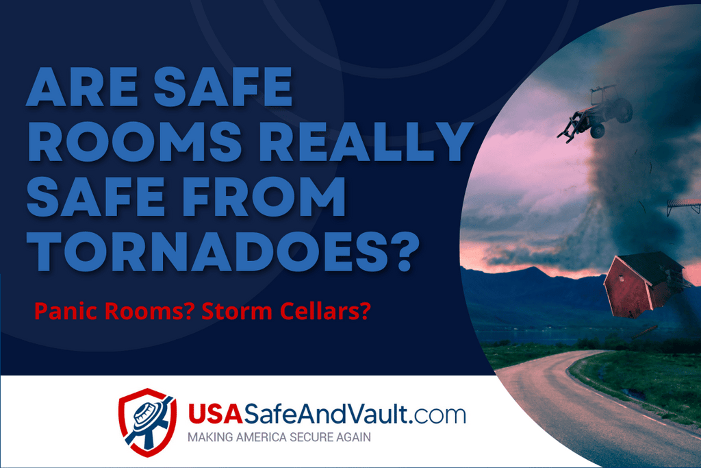 Are Safe Rooms Really Safe from Tornadoes? Panic Rooms? Storm Cellars?