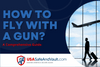 How To Fly With A Gun; A Comprehensive Guide