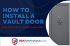 How to Install a Vault Door - Easy Guide to Snapsafe Vault Door Instructions